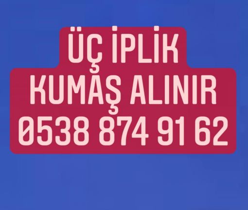 üçipik kumaş alınır , 05388749162 , üç iplik kumaş alınır