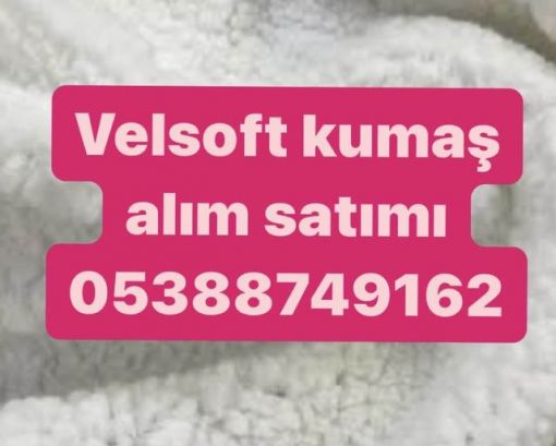 velsoft kumaş alım satımı, velsoft kumş modelleri, velsoft kumaş fiyatları, velsoft kumaş alım satımı, parti velsoft kumaş 